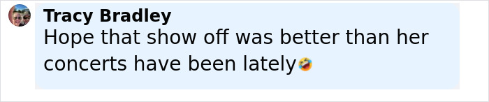 Comment by Tracy Bradley expressing a critical opinion about recent concerts, posted on a light blue background.