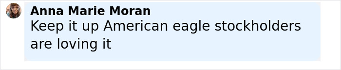 Comment from Anna Marie Moran praising American Eagle stockholders, relating to Lizzo and Sydney Sweeney parody controversy.