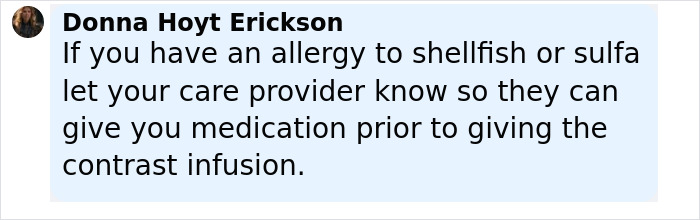 Comment from Donna Hoyt Erickson advising to inform care provider of shellfish or sulfa allergy before contrast infusion during CT scans.