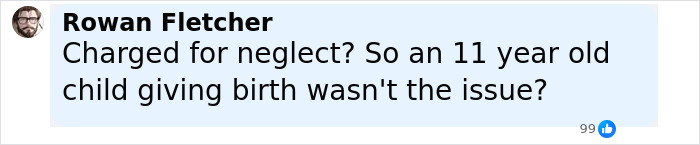 Facebook comment by Rowan Fletcher questioning neglect charges related to an 11-year-old giving birth at home.