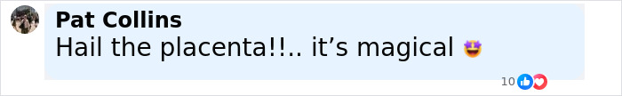 Comment from Pat Collins expressing amazement about the placenta and its encapsulation process in a birth announcement. - 15