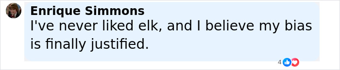 Comment from Enrique Simmons expressing dislike of elk and feeling justified, related to former Miss Universe contestant elk collision.