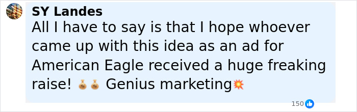 Screenshot of a social media comment praising a marketing idea, related to writer who trashed Sydney Sweeney hit with karma.