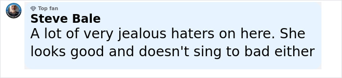 Comment from Steve Bale, top fan, expressing support for Miley Cyrus and defending her singing and appearance against jealous haters. - 6
