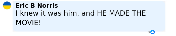 Comment by Eric B Norris in bold text expressing he knew the actor and credits him for making the movie in an online discussion.