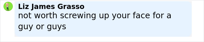 Comment by Liz James Grasso expressing opinion on not risking facial appearance over relationships, related to Julia Fox plastic surgeries debate.