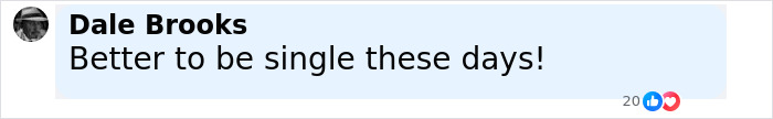 Comment from Dale Brooks saying better to be single, relating to Isla Fisher's tough couple of years amid split with Sasha Baron Cohen. - 18