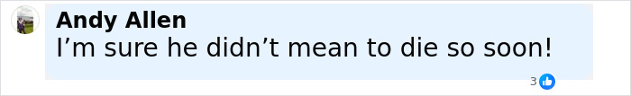 Facebook comment by Andy Allen expressing shock that Steve Irwin didn't mean to die so soon, related to Steve Irwin’s small fortune. Facebook comment by Andy Allen expressing shock that Steve Irwin didn't mean to die so soon, related to Steve Irwin’s small fortune.