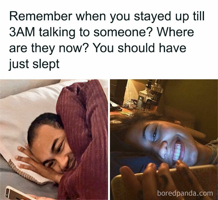 People staying up late texting, reflecting the funny memes that hit too real in the brain about late-night conversations.