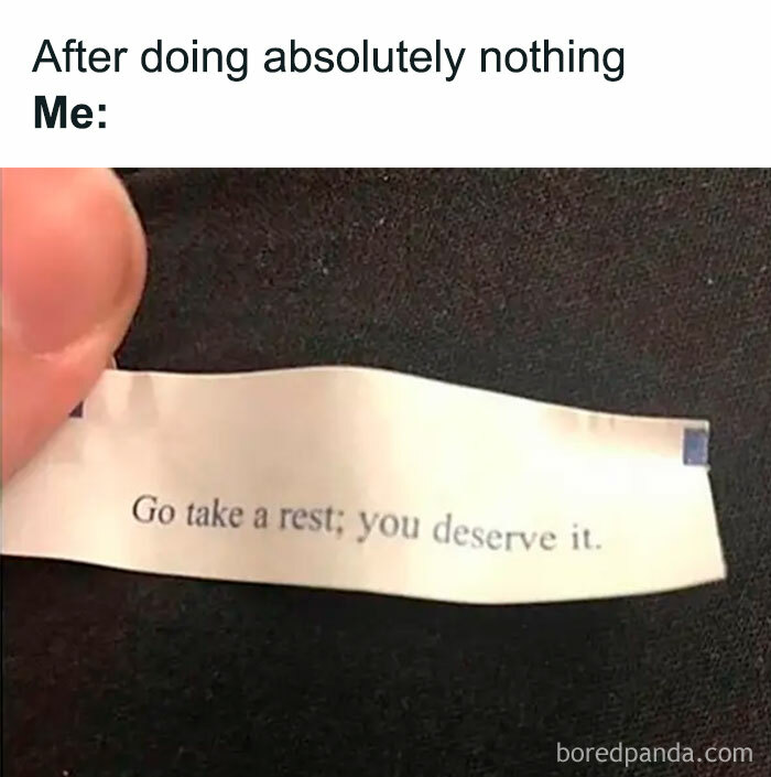 Hand holding a fortune cookie message that reads go take a rest you deserve it in a funny meme about being too real.