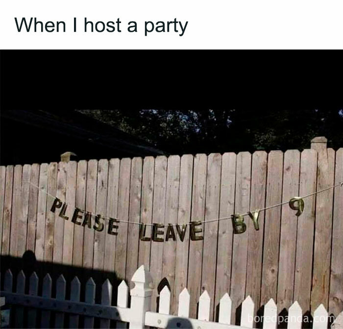 Humorous meme about hosting parties with a sign saying Please leave by 9, reflecting funny memes and too real moments.