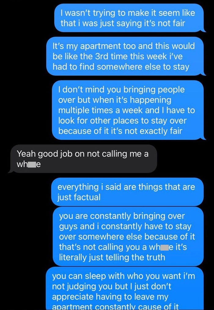 Text conversation about a roommate who expects leaving the apartment due to the other bringing guys over frequently. Text conversation about a roommate who expects leaving the apartment due to the other bringing guys over frequently.