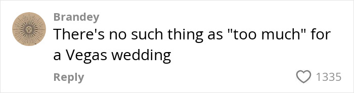 Comment about Vegas wedding posted by Brandey, expressing the idea that there is no such thing as too much at a Vegas wedding.