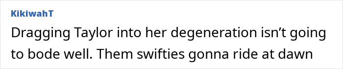 Text comment on social media about dragging Taylor Swift into controversy, highlighting fan reactions and engagement buzz.