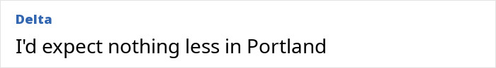 Comment section screenshot showing a user named Delta posting "I'd expect nothing less in Portland" in response to an incident involving a man walking his dog.