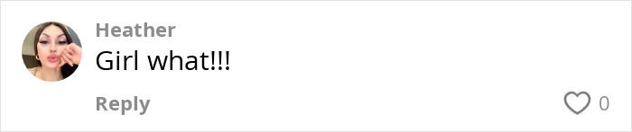 Screenshot of a social media comment from Heather saying Girl what, related to a tampon left inside for a month story.