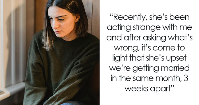 Bride-To-Be Doesn’t Get Why It Matters If She Gets Married The Same Month As Her Best Friend