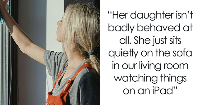 “Am I Being Unreasonable To Think My Cleaner Shouldn’t Bring Her Own Child To Work?”