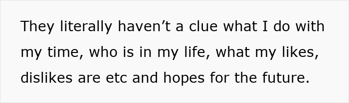 Text on white background reading They literally haven’t a clue what I do with my time, who is in my life, what my likes, dislikes are etc and hopes for the future. Text on white background reading They literally haven’t a clue what I do with my time, who is in my life, what my likes, dislikes are etc and hopes for the future.
