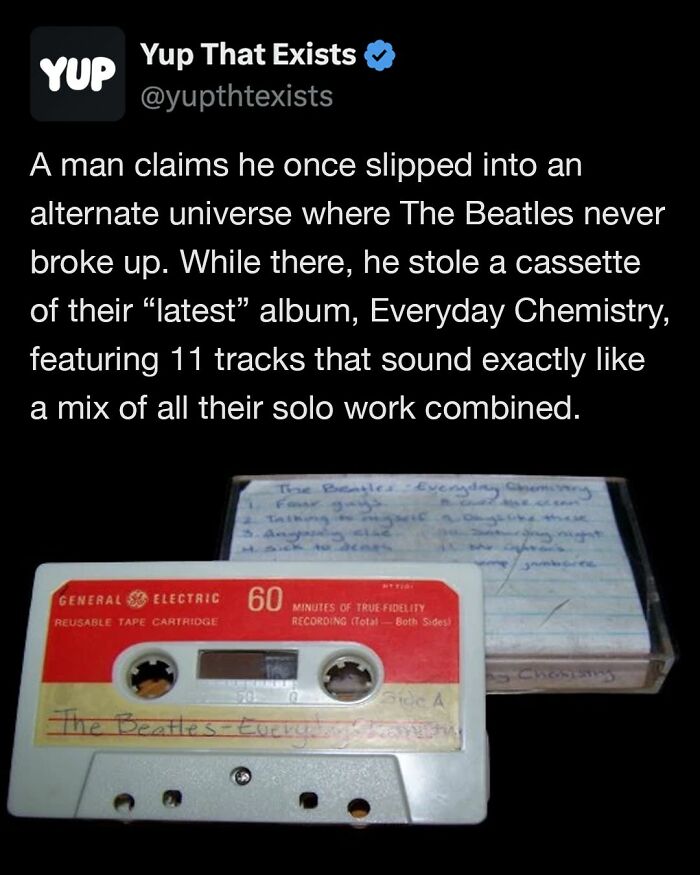 Tweet from Yup That Exists about a man claiming to steal a Beatles cassette album from an alternate universe.