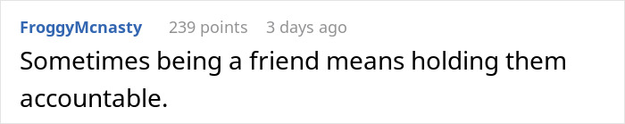 Comment text on white background reading sometimes being a friend means holding them accountable referring to woman exposing best friend&rsquo;s affair to her boyfriend.
