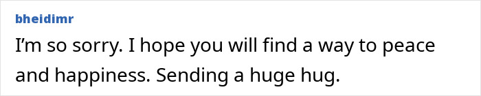 Comment expressing sympathy and support, offering peace and happiness with a virtual hug in an online discussion.