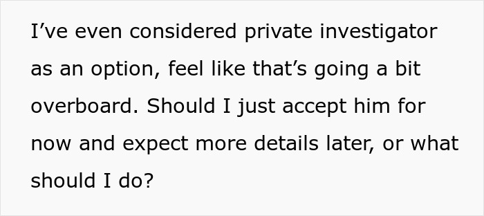 Text excerpt about considering hiring a private investigator due to boyfriend&rsquo;s secretive and mysterious behavior.