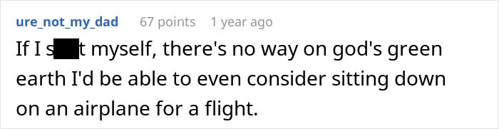 Reddit comment expressing disbelief about sitting next to a seatmate who soils himself before takeoff on a nightmare flight. Reddit comment expressing disbelief about sitting next to a seatmate who soils himself before takeoff on a nightmare flight.