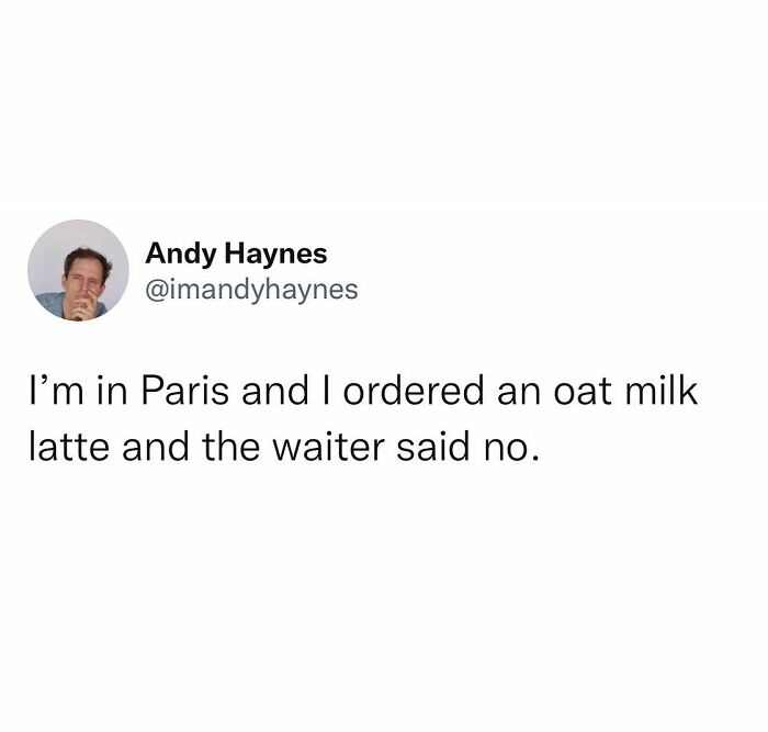 Tweet by Andy Haynes humorously sharing a truth about ordering oat milk latte in Paris, highlighting funny internet moments.