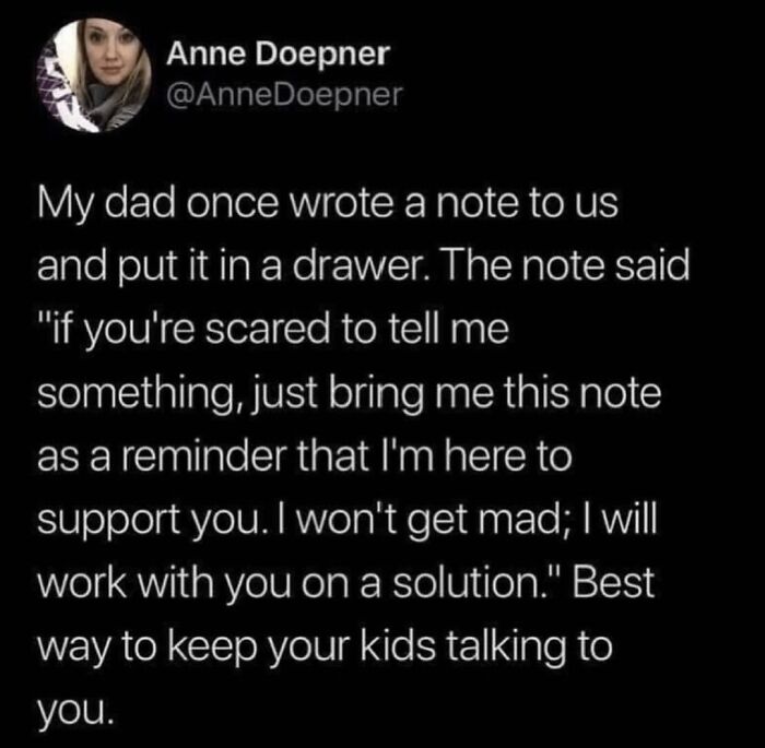 A wholesome note from a dad encouraging open communication and support to keep kids talking, offering comfort and solutions.