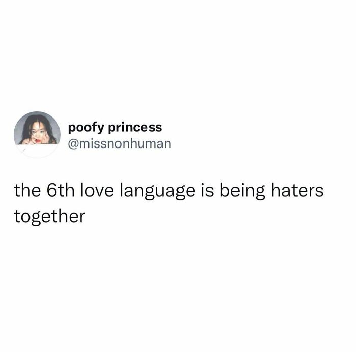 Tweet by poofy princess humorously stating the 6th love language is being haters together, highlighting hilarious truth speaking.