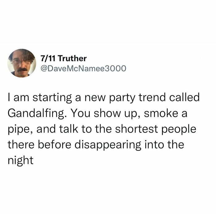 Tweet about starting a new party trend called Gandalfing, humorously shared among people who hilariously spoke their truth.