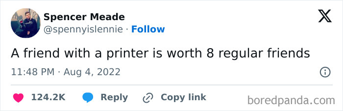 Tweet by Spencer Meade humorously stating that a friend with a printer is worth eight regular friends, illustrating funny truths.