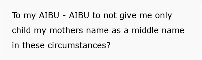 Text on screen asking if it is right to not give a child the pregnant mother's name as a middle name. Text on screen asking if it is right to not give a child the pregnant mother's name as a middle name.