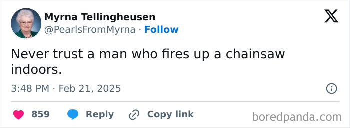 Screenshot of a tweet from the internet’s funniest grandma sharing a sharp, witty joke about trusting men with chainsaws indoors.