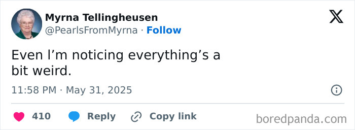 Screenshot of a tweet from the internet’s funniest grandma making a sharp joke about everything feeling weird.