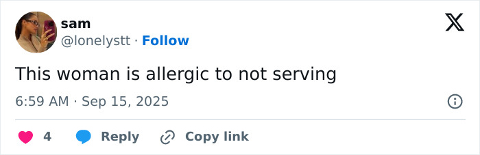 Tweet by user sam saying this woman is allergic to not serving, posted on September 15, 2025, with engagement icons. Tweet by user sam saying this woman is allergic to not serving, posted on September 15, 2025, with engagement icons.