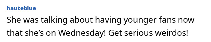 Comment about younger fans by Catherine Zeta-Jones sparks backlash, labeled creepy by critics online.