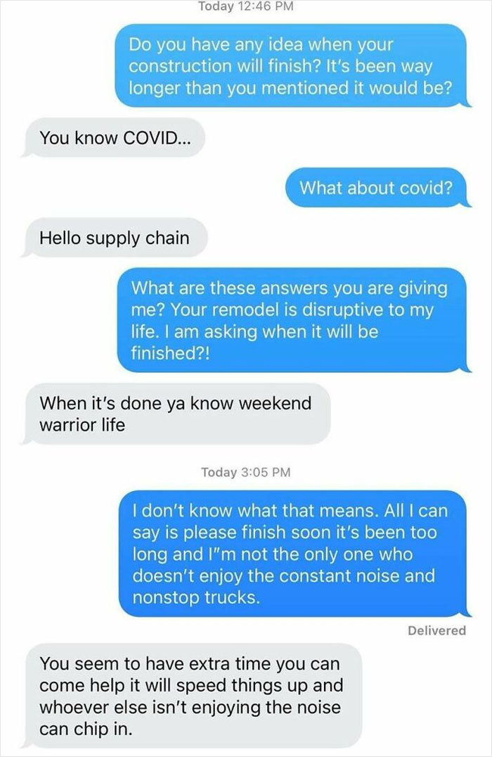 Text message exchange about disruptive construction noise and delays from unbearable neighbors causing frustration.