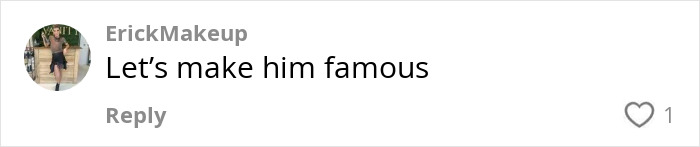 Comment on social media post saying Let&rsquo;s make him famous, expressing support in a viral video about Black man confronting White man over racial slur.