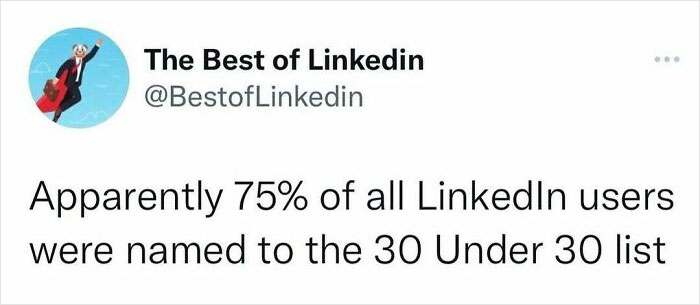 Tweet from The Best of Linkedin humorously stating 75 percent of LinkedIn users were named to the 30 Under 30 list, reflecting hustle culture.