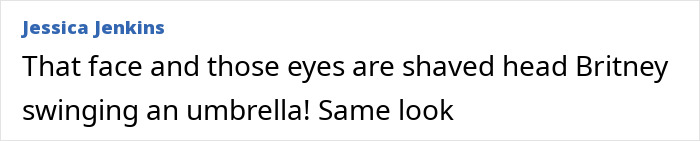 Comment discussing Britney Spears’ behavior with a comparison to a shaved head Britney swinging an umbrella. Comment discussing Britney Spears’ behavior with a comparison to a shaved head Britney swinging an umbrella.
