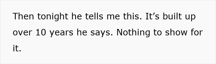 Wife shocked and angry learning husband has a huge debt he has been secretly keeping for over 10 years.