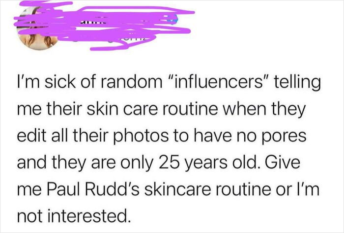 Text post complaining about random influencers sharing skincare routines but editing photos to remove pores, expressing frustration.