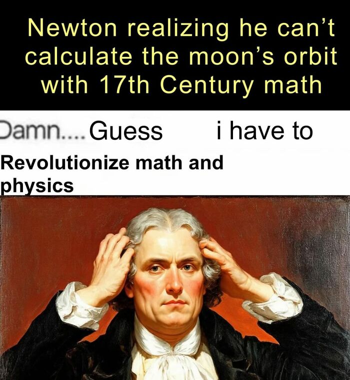 Portrait of Isaac Newton with text about revolutionizing math and physics, a funny meme challenging history knowledge.