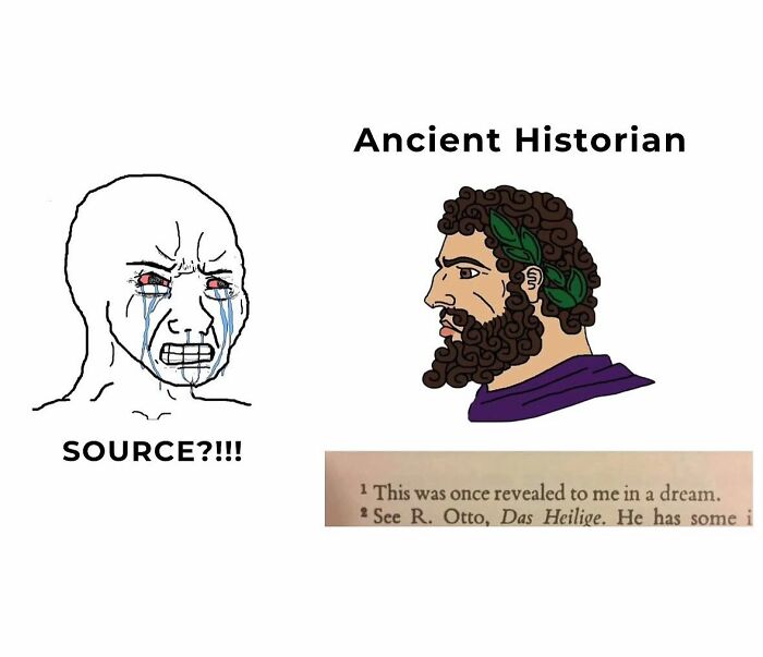 Funny history meme showing a frustrated character demanding sources and an ancient historian referencing a dream.