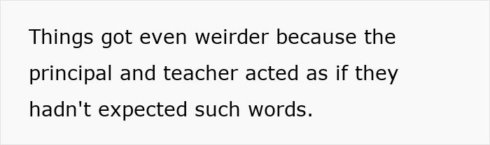 Text on a white background saying things got weirder as principal and teacher acted surprised by student's words in a class incident.