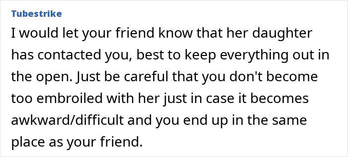 Advice on handling contact from a friend's daughter, focusing on feeling sorry and maintaining clear boundaries. Advice on handling contact from a friend's daughter, focusing on feeling sorry and maintaining clear boundaries.