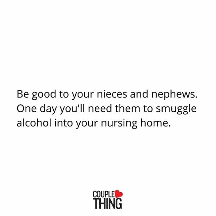 Funny and relatable Couple Thing post advising to be good to nieces and nephews for future nursing home favors.