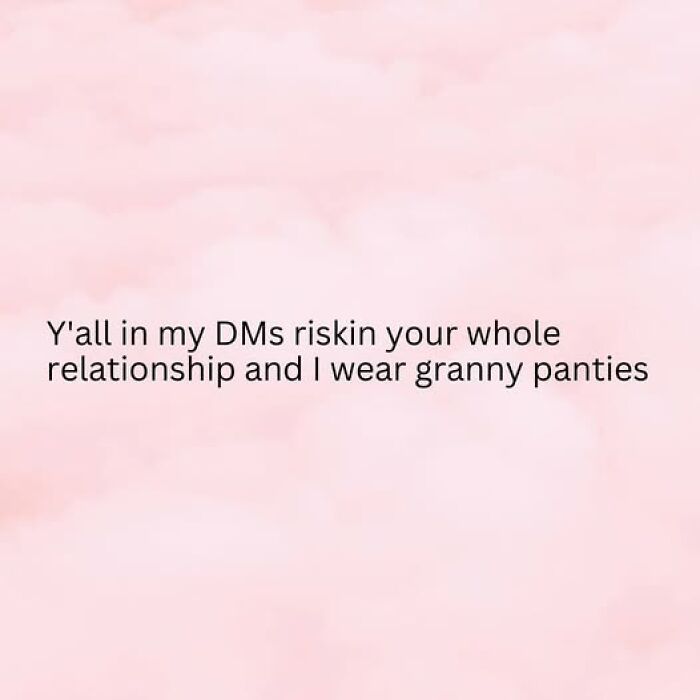 Funny and relatable relationship post about risky DMs and wearing granny panties on a soft pink background.